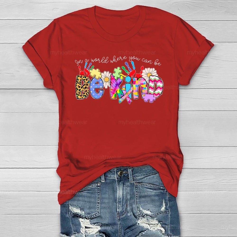 Be Kind In A World Where You Can Be Healthwear T-shirt