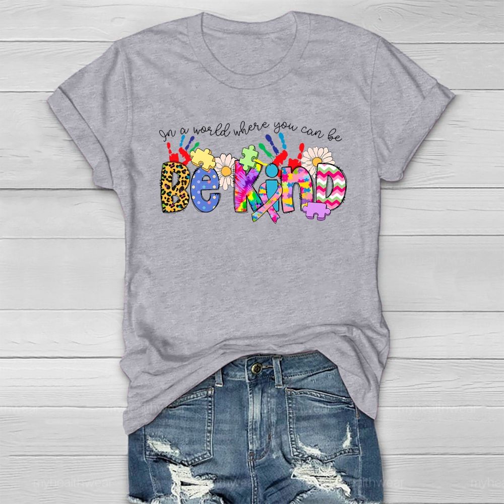 Be Kind In A World Where You Can Be Healthwear T-shirt