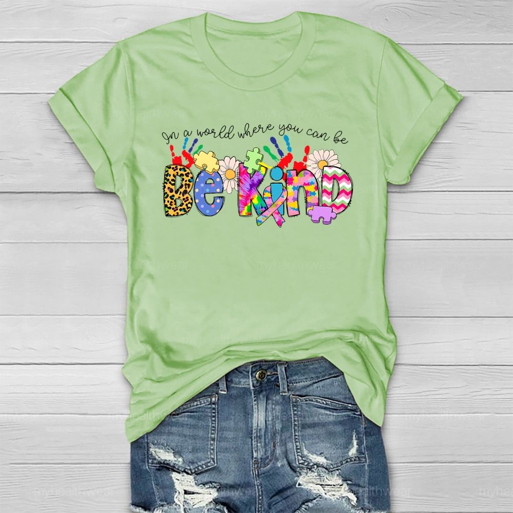 Be Kind In A World Where You Can Be Healthwear T-shirt