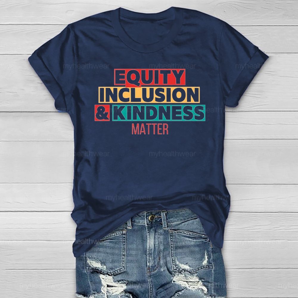 Equity Inclusion Kindness Matter Healthwear T-shirt