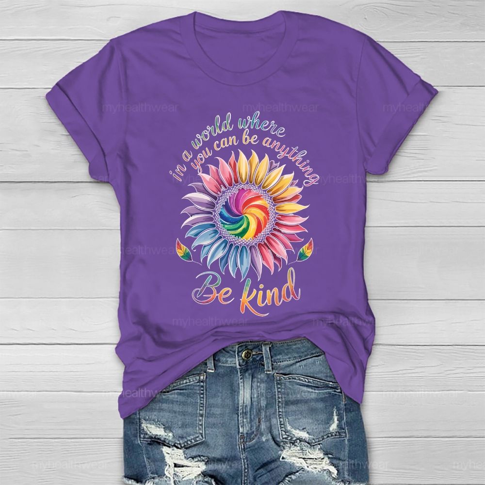 In A World Where You Can Be Anything Be Kind Colorful Sunflowers Healthwear T-shirt