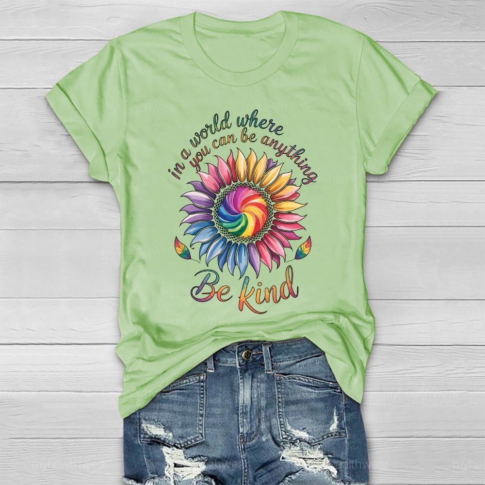 In A World Where You Can Be Anything Be Kind Colorful Sunflowers Healthwear T-shirt