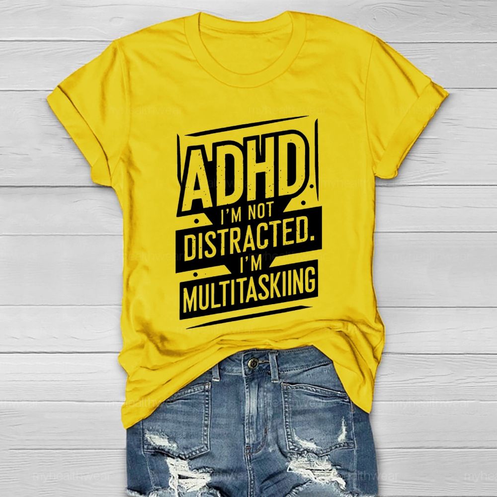 Adhd I'm Not Distracted I'm Multitasking Healthwear T-shirt