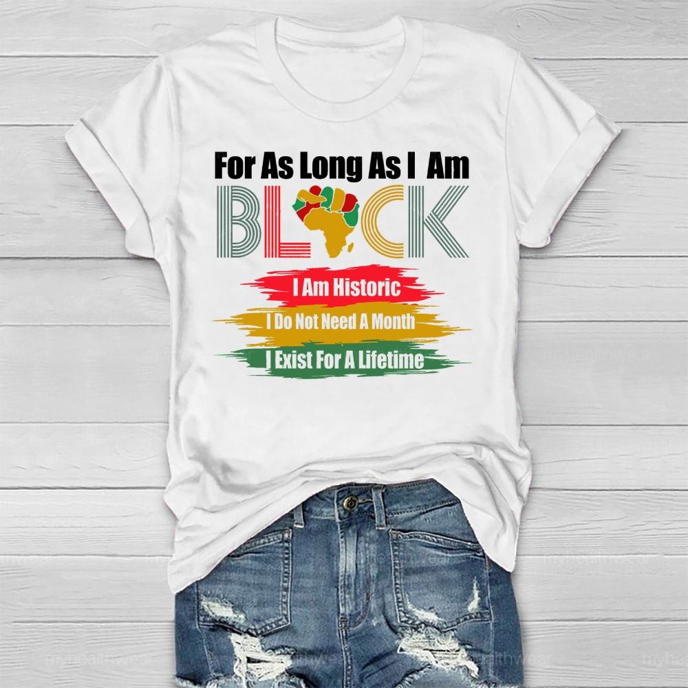 For As Long As I Am Black I'm Historic Healthwear T-shirt