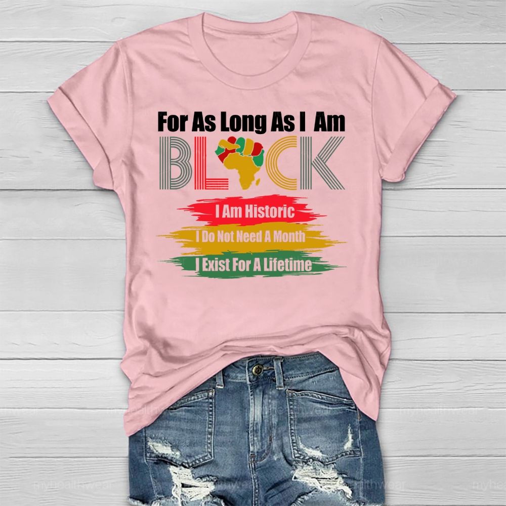For As Long As I Am Black I'm Historic Healthwear T-shirt