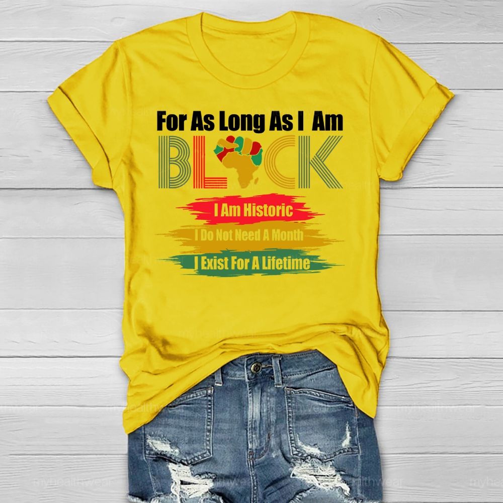 For As Long As I Am Black I'm Historic Healthwear T-shirt