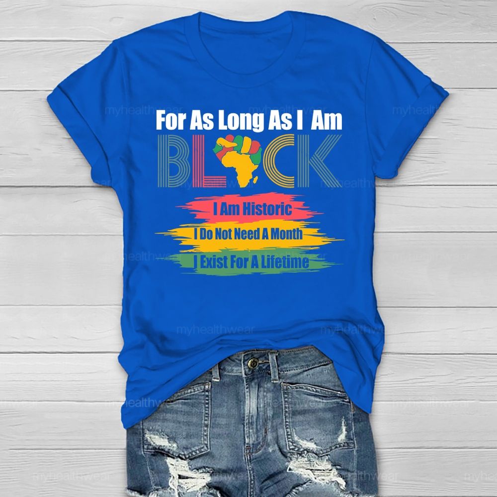 For As Long As I Am Black I'm Historic Healthwear T-shirt