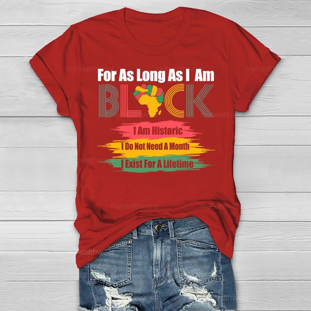 For As Long As I Am Black I'm Historic Healthwear T-shirt
