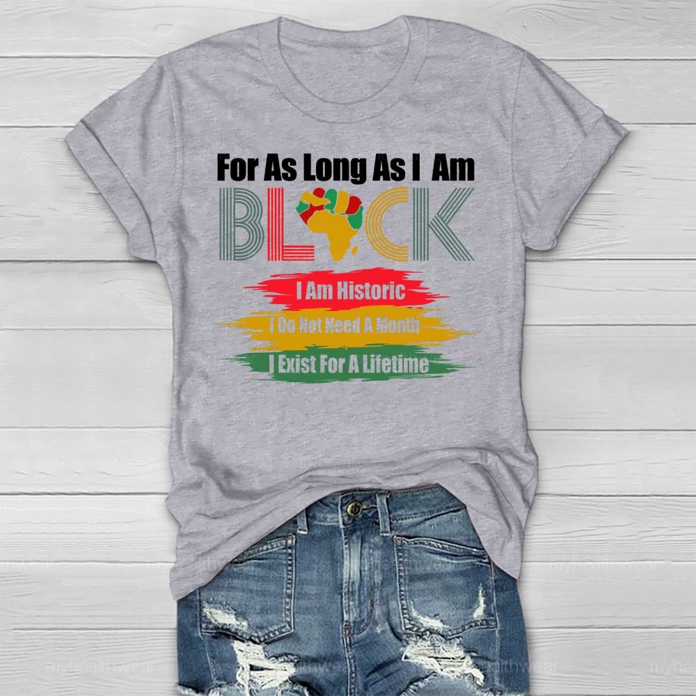 For As Long As I Am Black I'm Historic Healthwear T-shirt