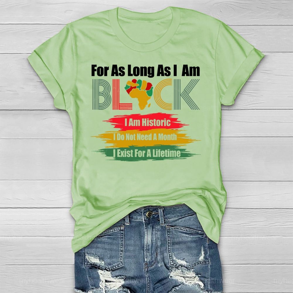 For As Long As I Am Black I'm Historic Healthwear T-shirt