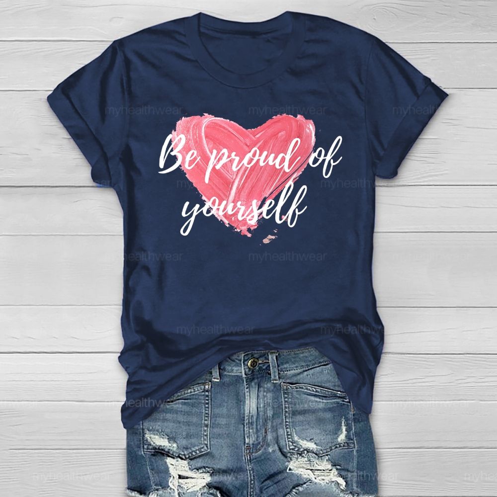 Be Proud Of Yourself Healthwear T-shirt