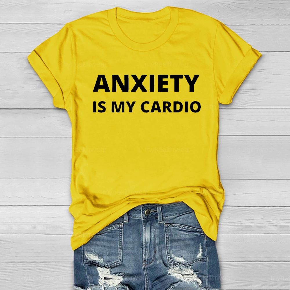 Anxiety Is My Cardio Healthwear T-shirt