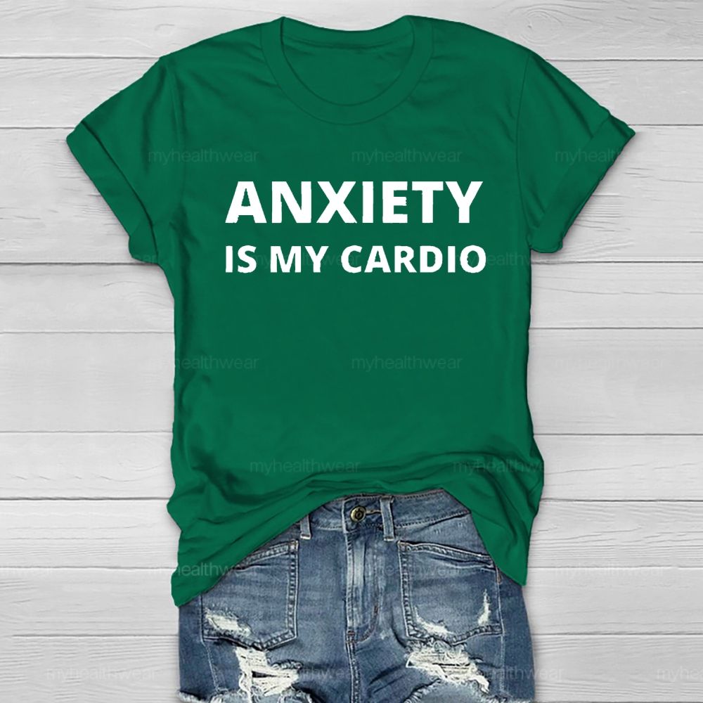 Anxiety Is My Cardio Healthwear T-shirt
