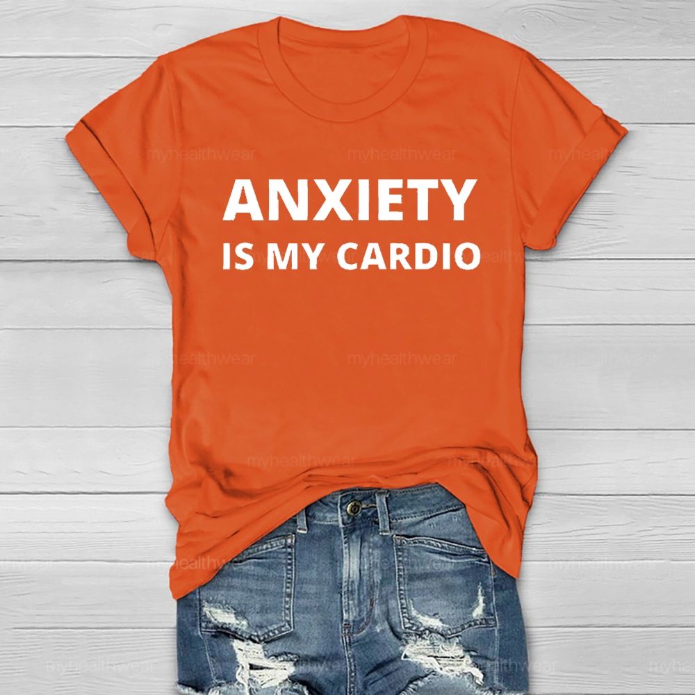 Anxiety Is My Cardio Healthwear T-shirt