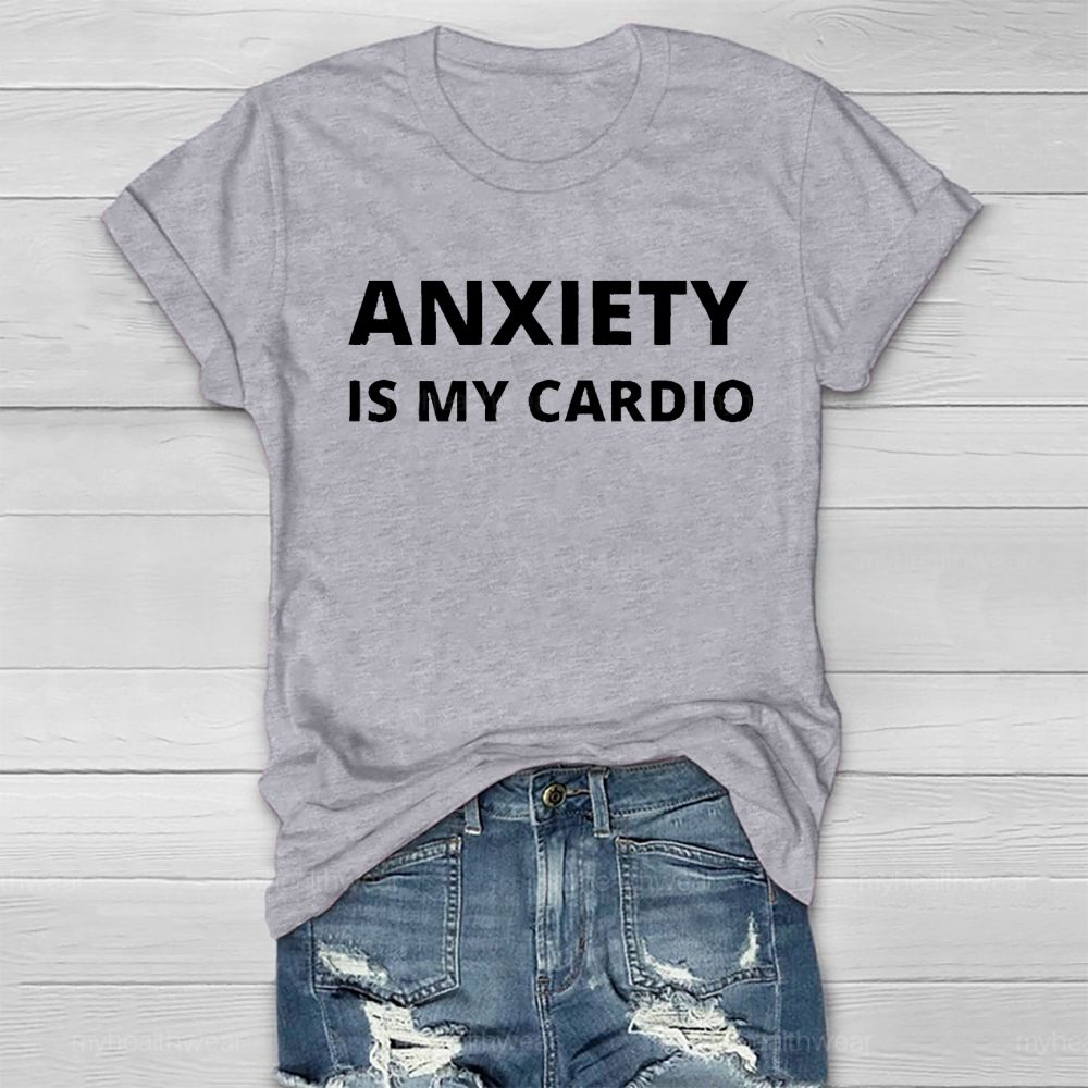 Anxiety Is My Cardio Healthwear T-shirt