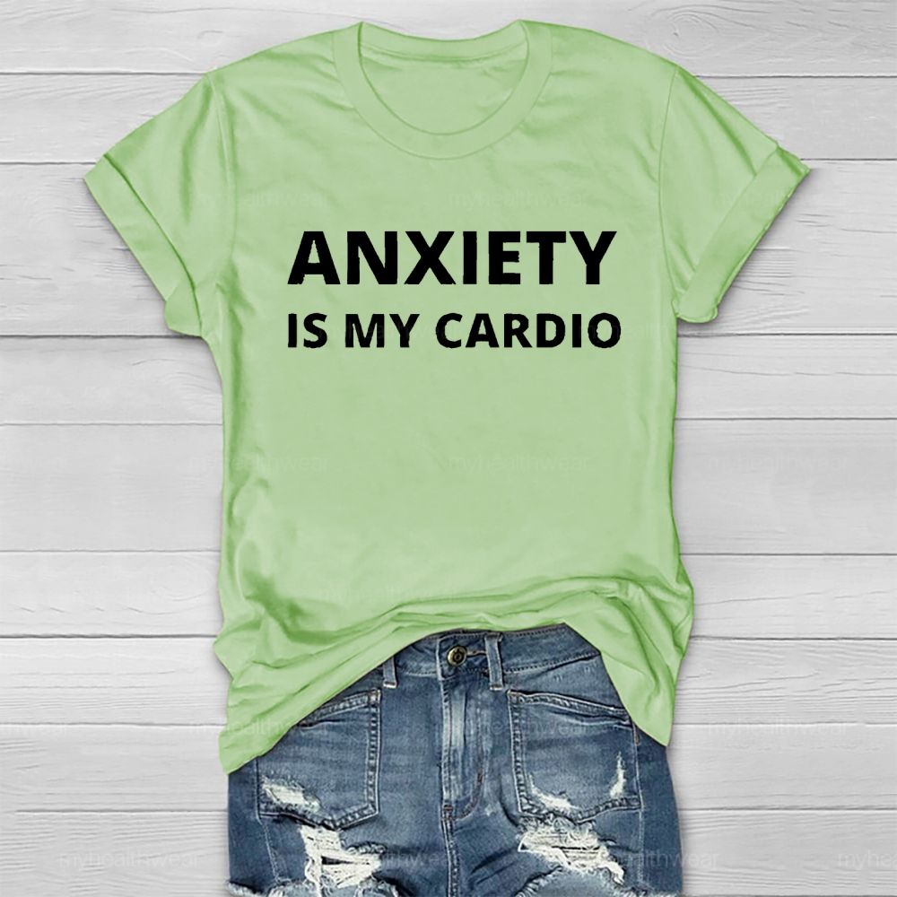 Anxiety Is My Cardio Healthwear T-shirt