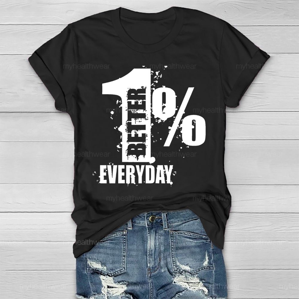 1% Percent Better Everyday Healthwear T-shirt
