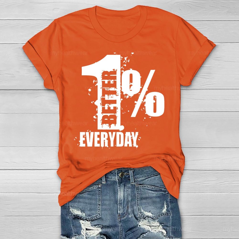 1% Percent Better Everyday Healthwear T-shirt