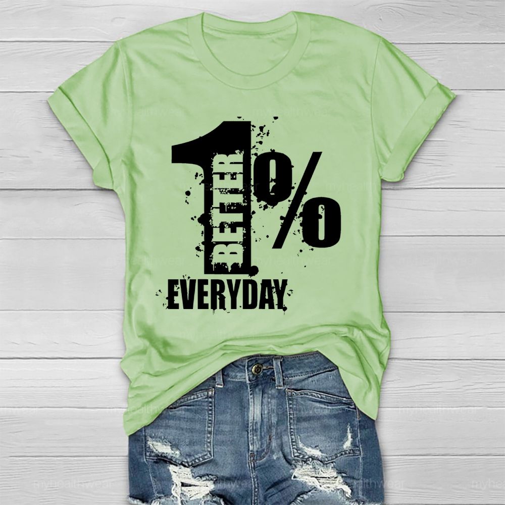 1% Percent Better Everyday Healthwear T-shirt