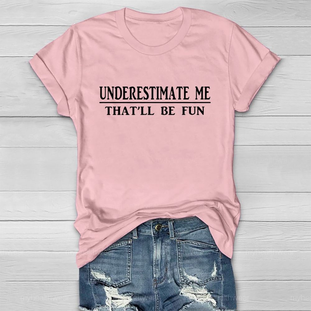 Underestimate Me That'll Be Fun Healthwear T-shirt
