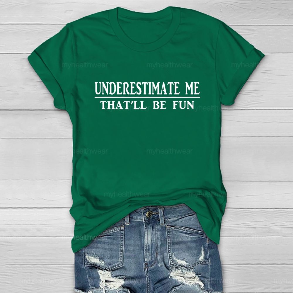 Underestimate Me That'll Be Fun Healthwear T-shirt