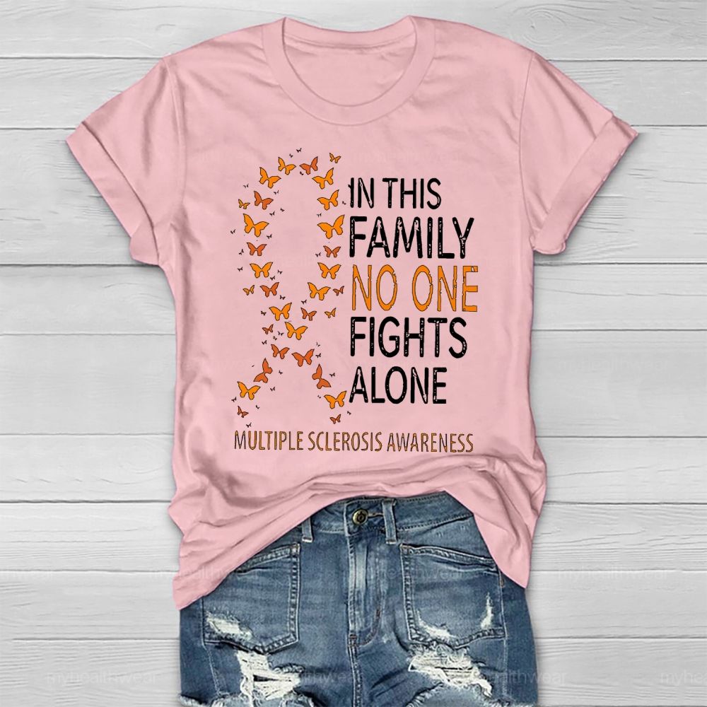 In This Family No One Fights Alone Multiple Sclerosis Healthwear T-shirt