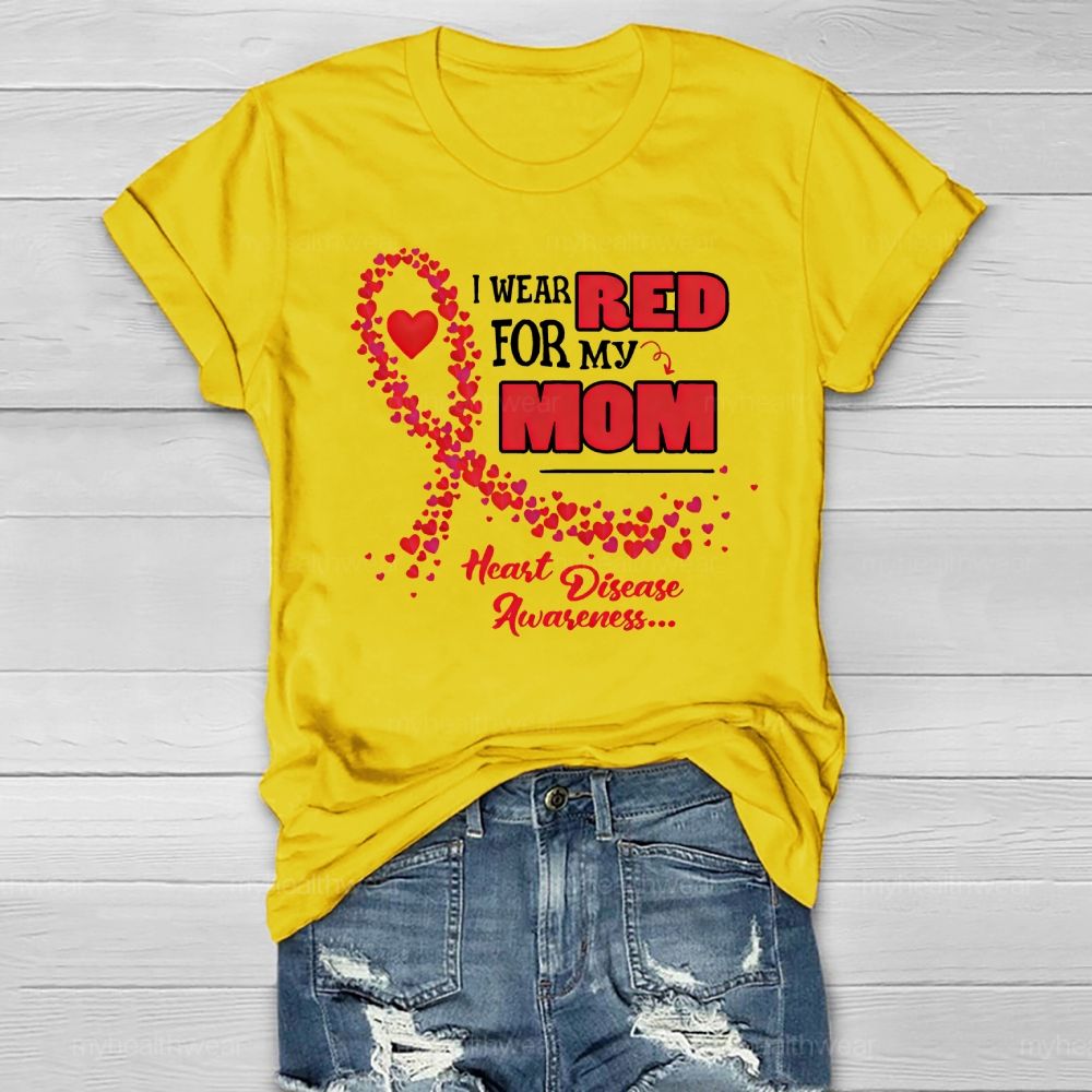 Personalized I Wear Red For My Mom Heart Disease Awareness Healthwear T-shirt