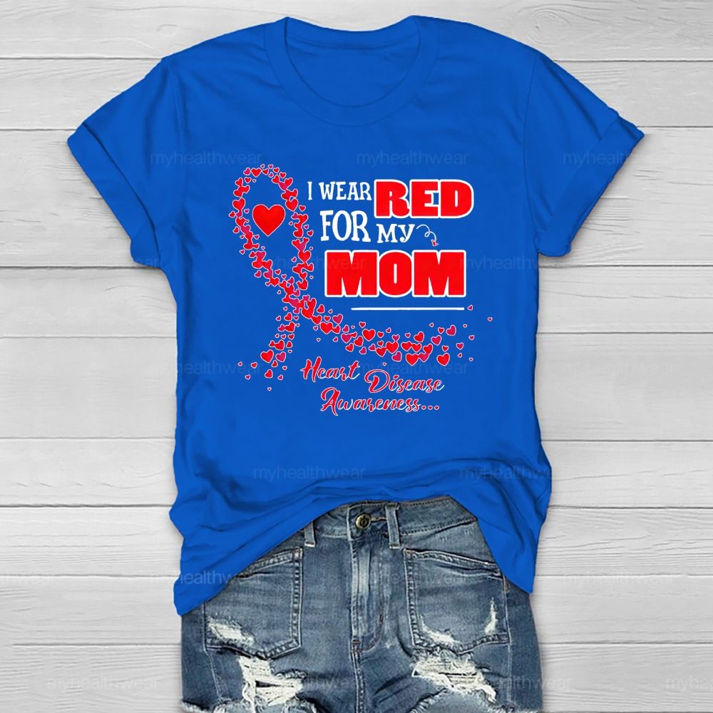 Personalized I Wear Red For My Mom Heart Disease Awareness Healthwear T-shirt