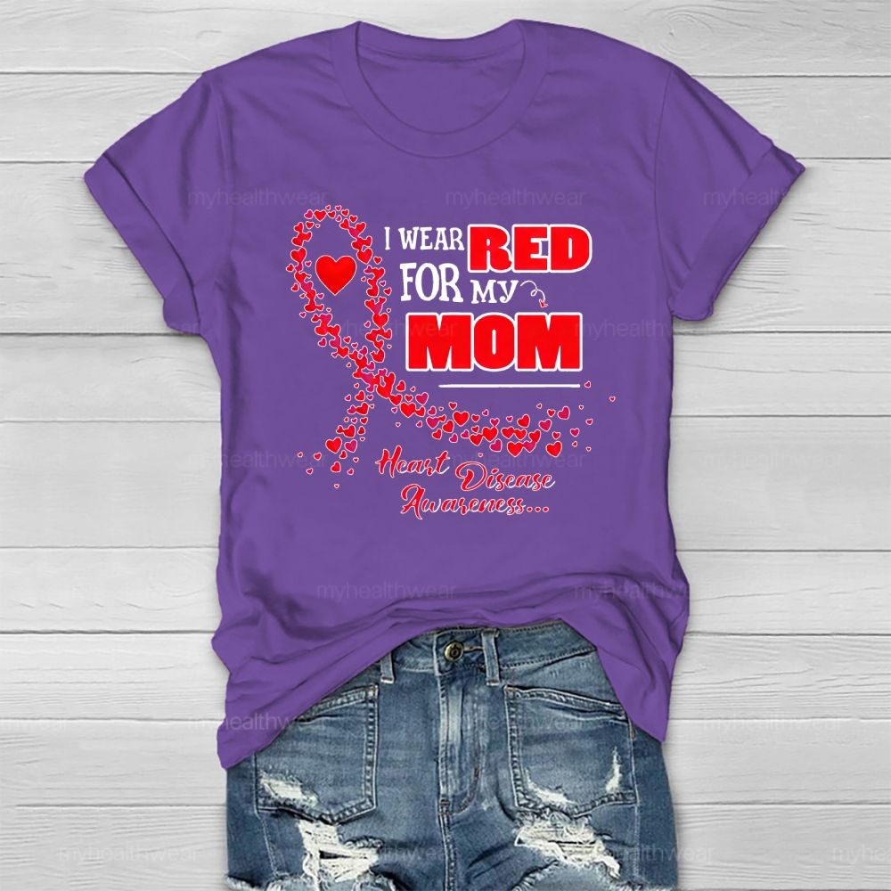 Personalized I Wear Red For My Mom Heart Disease Awareness Healthwear T-shirt