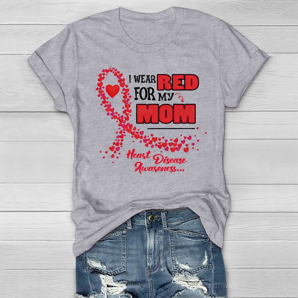 Personalized I Wear Red For My Mom Heart Disease Awareness Healthwear T-shirt