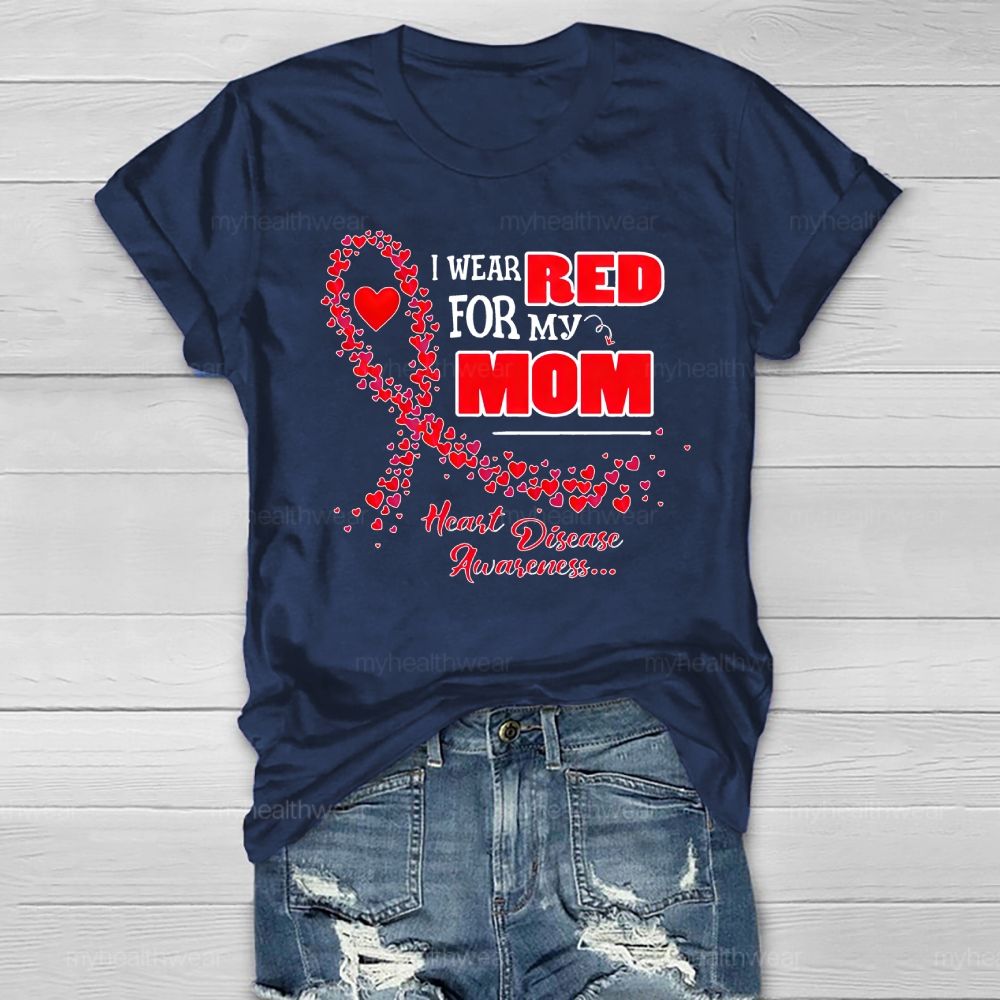 Personalized I Wear Red For My Mom Heart Disease Awareness Healthwear T-shirt