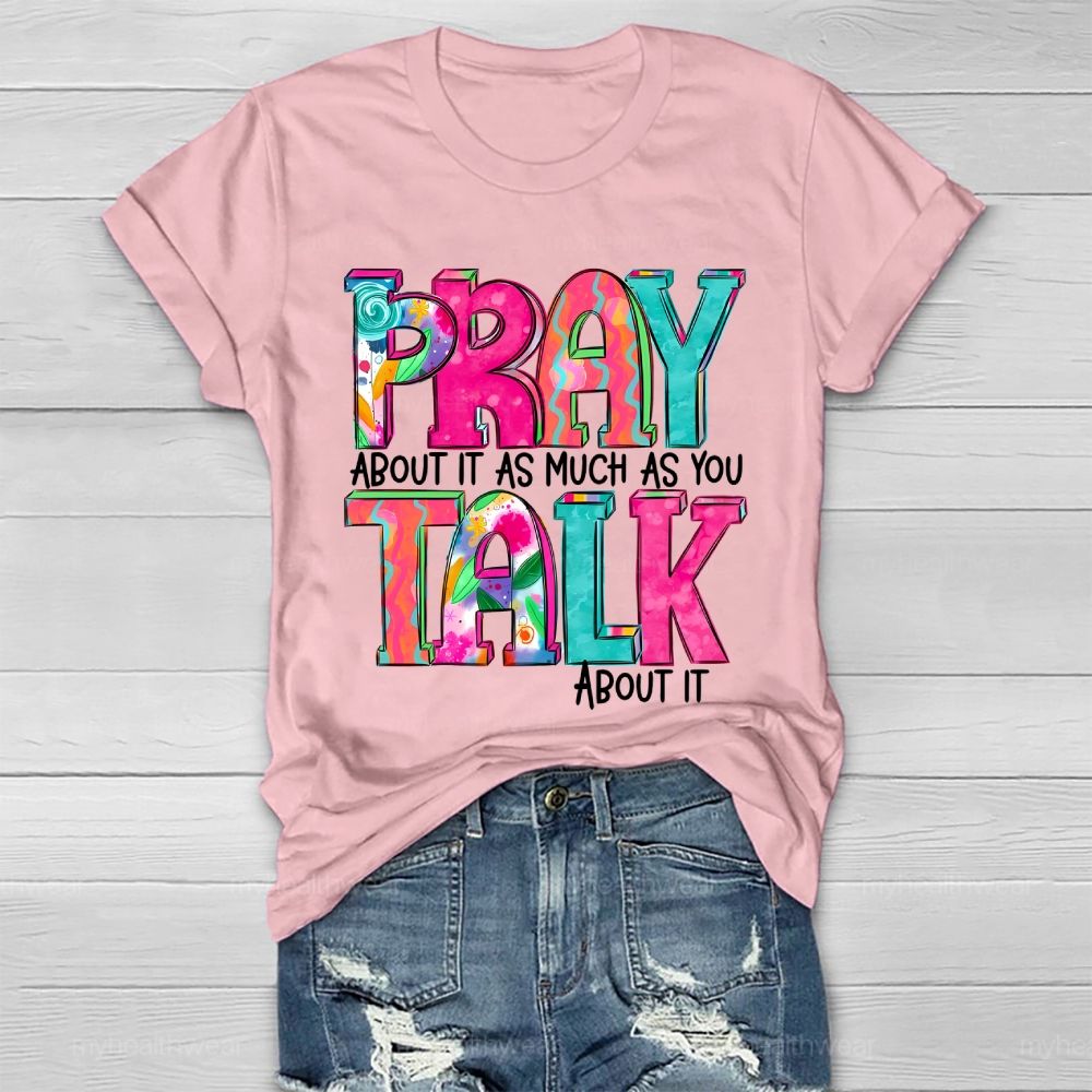 Pray About It As Much As You Think About It Healthwear T-shirt
