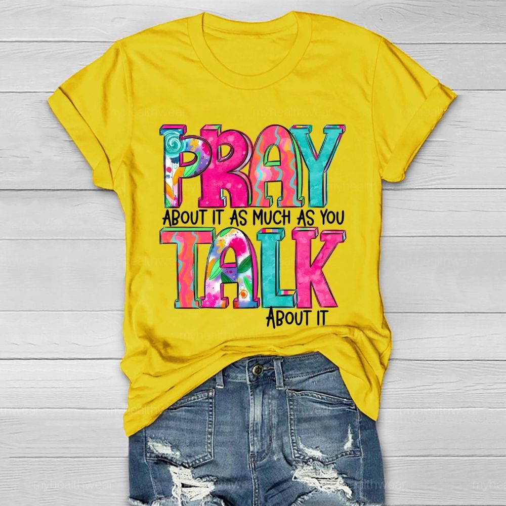 Pray About It As Much As You Think About It Healthwear T-shirt