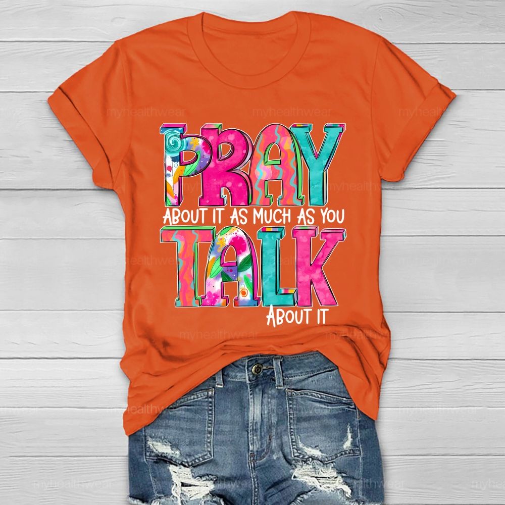 Pray About It As Much As You Think About It Healthwear T-shirt