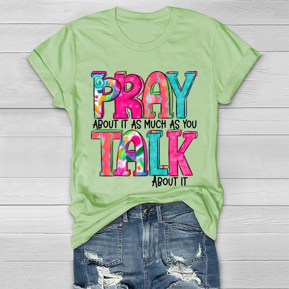 Pray About It As Much As You Think About It Healthwear T-shirt