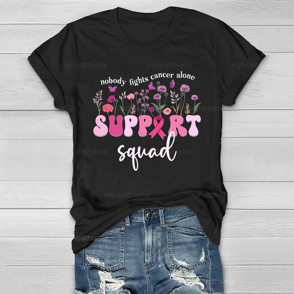 Nobody Fights Cancer Alone Support Squad Healthwear T-shirt
