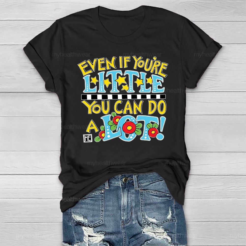 Even If You're Little You Can Do A Lot Healthwear T-shirt