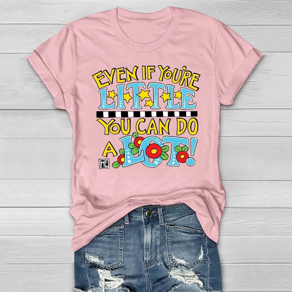 Even If You're Little You Can Do A Lot Healthwear T-shirt