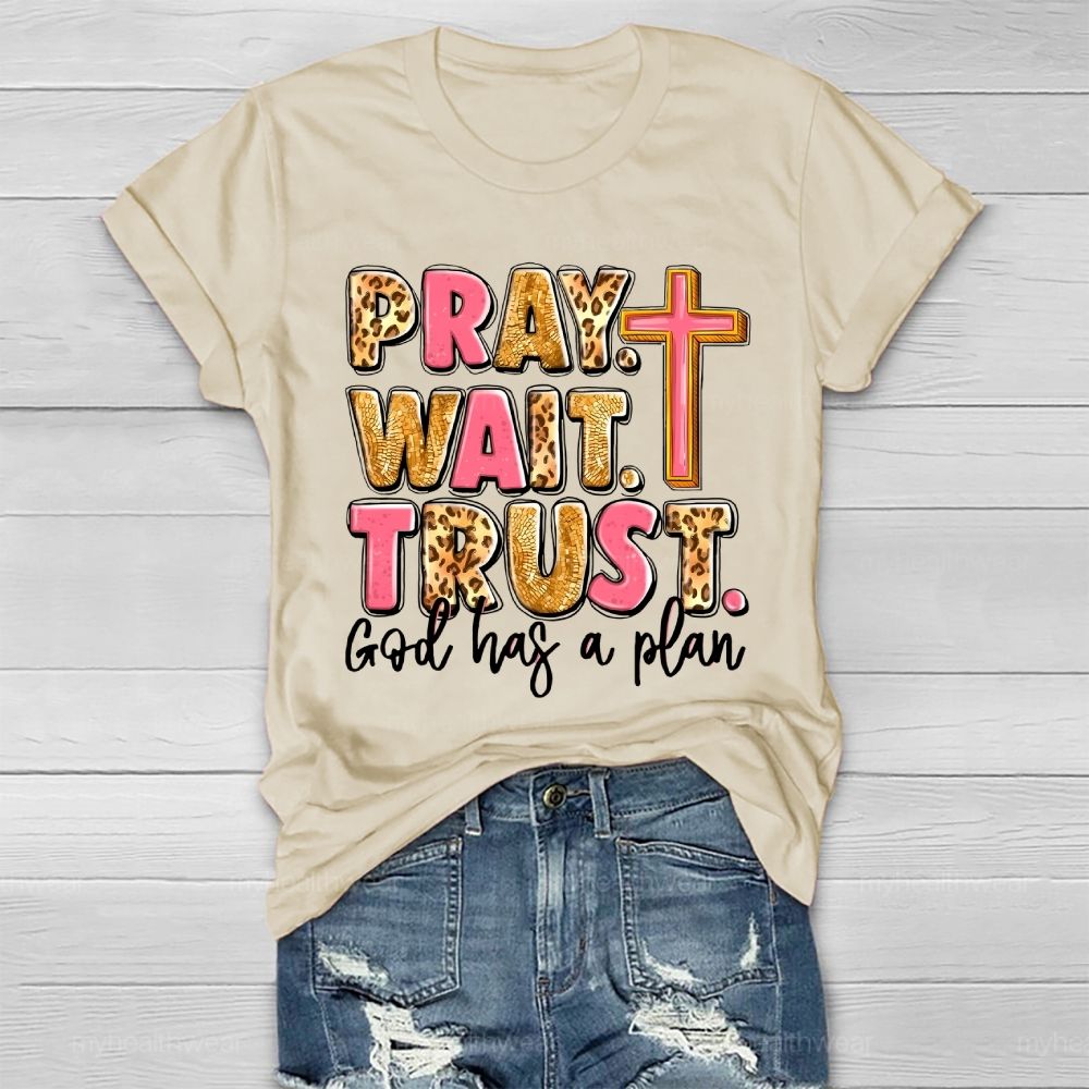 Pray Wait Trust God Has A Plan Healthwear T-shirt