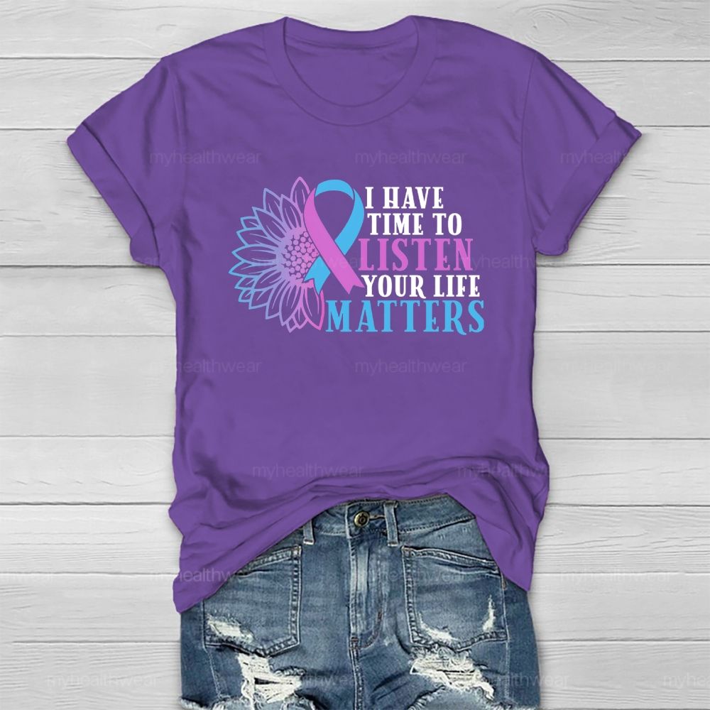 I Have Time To Listen Your Life Matters Healthwear T-shirt