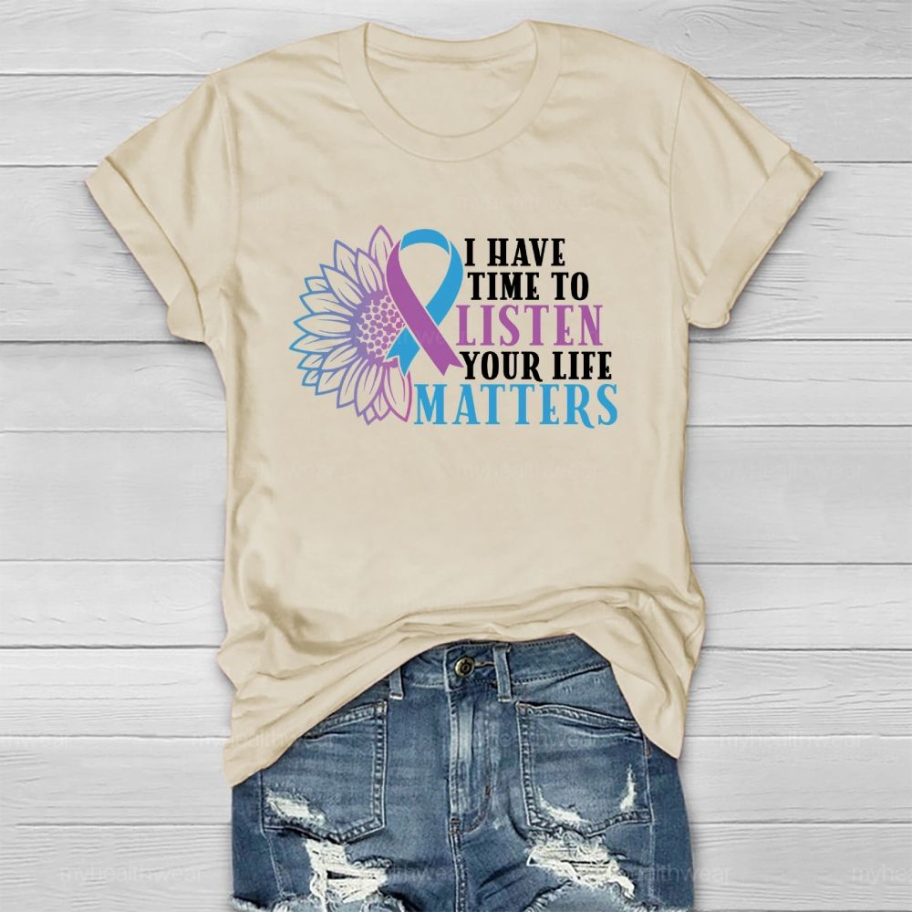 I Have Time To Listen Your Life Matters Healthwear T-shirt