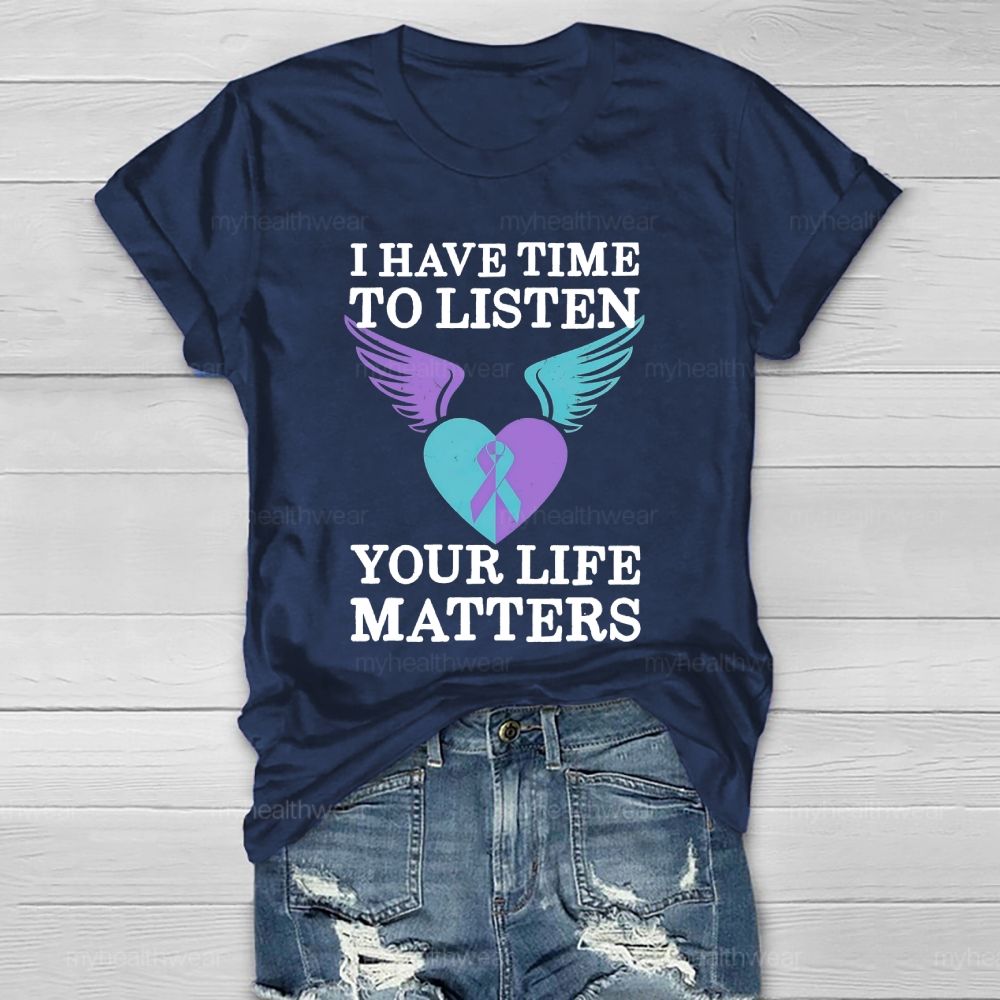 I Have Time To Listen Your Life Matters Suicide Prevention Healthwear T-shirt