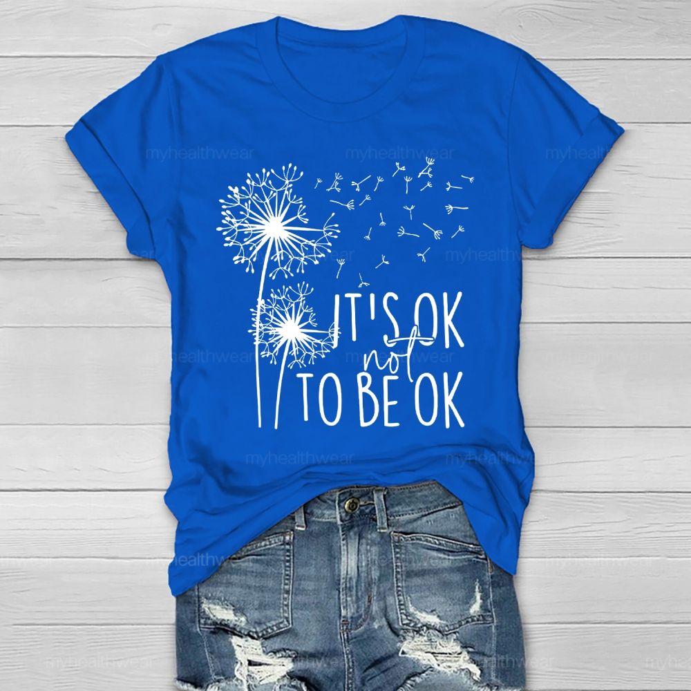 It's Ok Not To Be Ok Dandelion Healthwear T-shirt