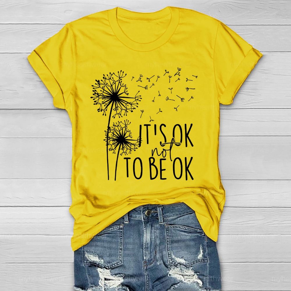 It's Ok Not To Be Ok Dandelion Healthwear T-shirt