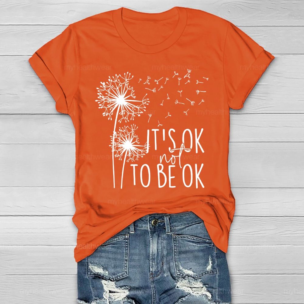 It's Ok Not To Be Ok Dandelion Healthwear T-shirt