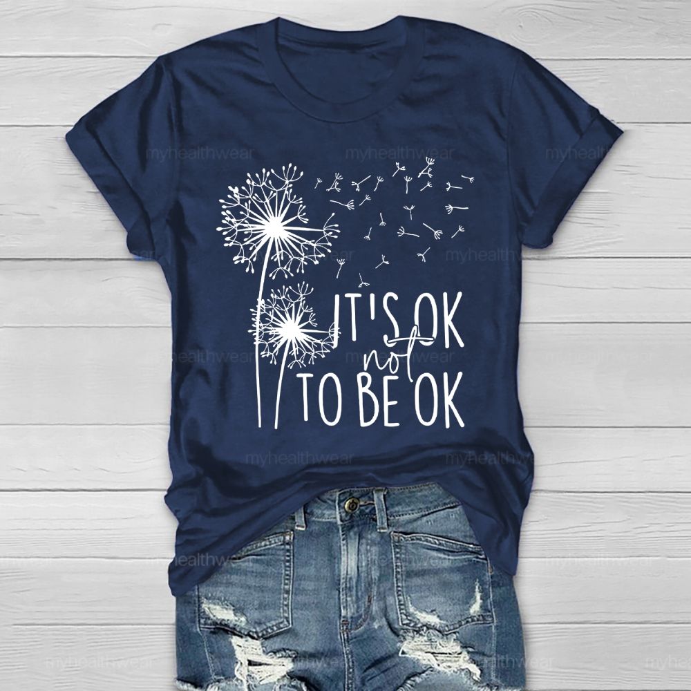 It's Ok Not To Be Ok Dandelion Healthwear T-shirt