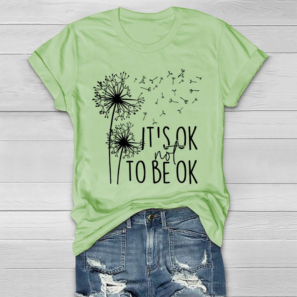 It's Ok Not To Be Ok Dandelion Healthwear T-shirt