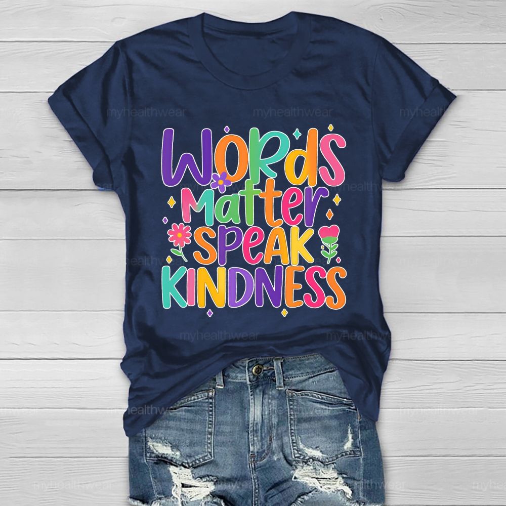 Words Matter Speak Kindness Healthwear T-shirt