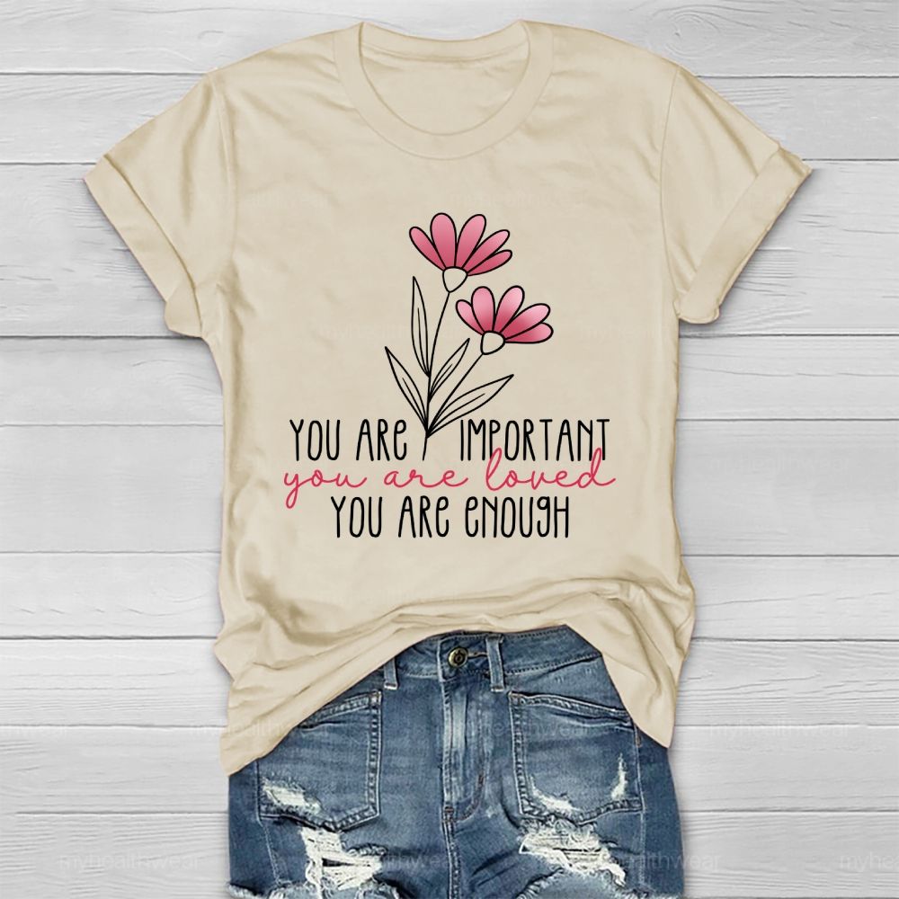 You Are Important You Are Loved You Are Enough Healthwear T-shirt