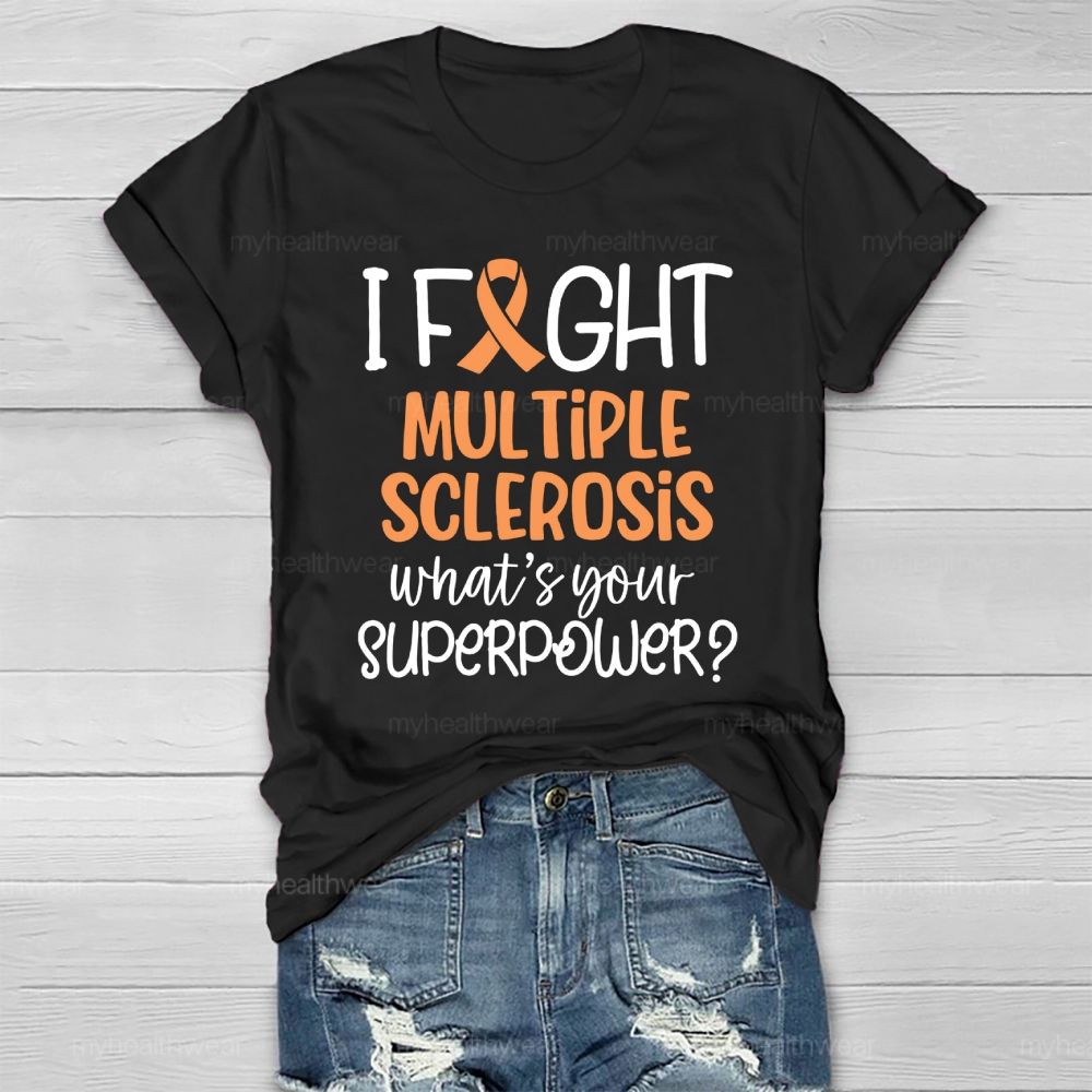 I Fight Multiple Sclerosis What's Your Superpower Healthwear T-shirt